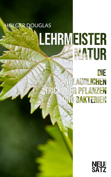Lehrmeister der Natur: Die unglaublichen Tricks der Pflanzen und Bakterien (eBook - ePUB)