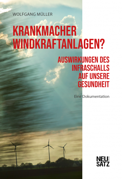 Krankmacher Windkraftanlagen? Auswirkungen des Infraschalls auf unsere Gesundheit.